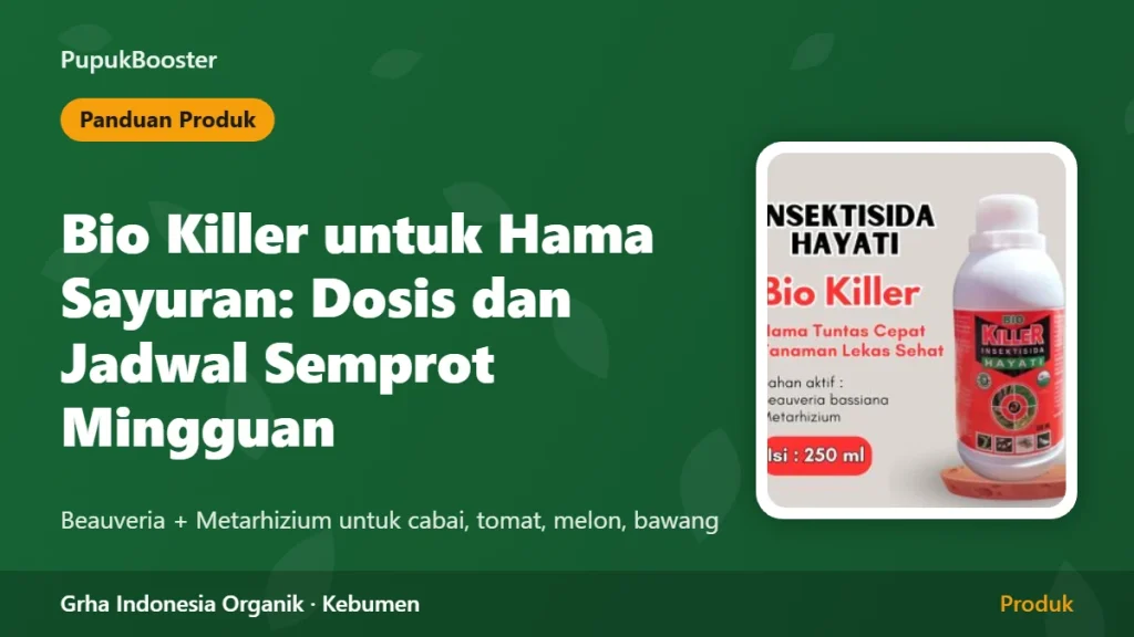 Bio Killer untuk Hama Sayuran: Dosis dan Jadwal Semprot Mingguan