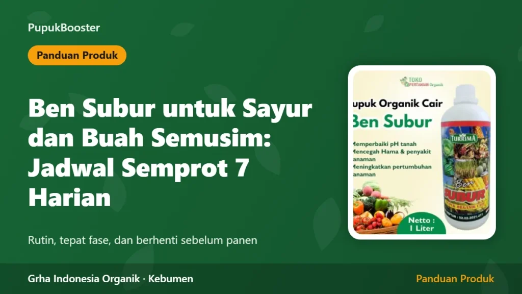 Ben Subur untuk Sayur dan Buah Semusim: Jadwal Semprot 7 Harian